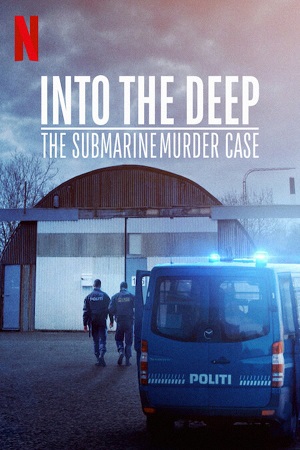 Download Into the Deep The Submarine Murder Case (2020) WebDl [Hindi + English] ESub 480p 720p