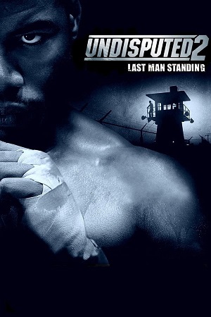 Download Undisputed II Last Man Standing (2006) BluRay [Hindi + English] ESub 480p 720p