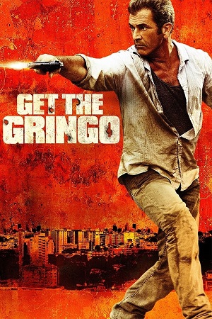 Download Get the Gringo (2012) BluRay [Hindi + English] ESub 480p 720p