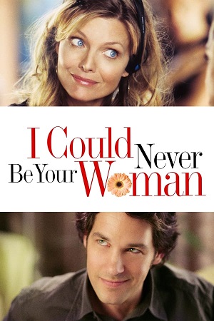 Download I Could Never Be Your Woman (2007) BluRay [Hindi + English] ESub 480p 720p