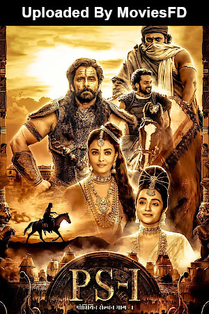 Download – Ponniyin Selvan Part 1 (2022) WebRip [Tamil + Telugu + Malayalam + Kannada] ESub 720p 1080p